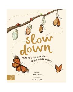 Slow Down Bring Calm To A Busy World With 50 Nature Stories Book by Rachel Williams