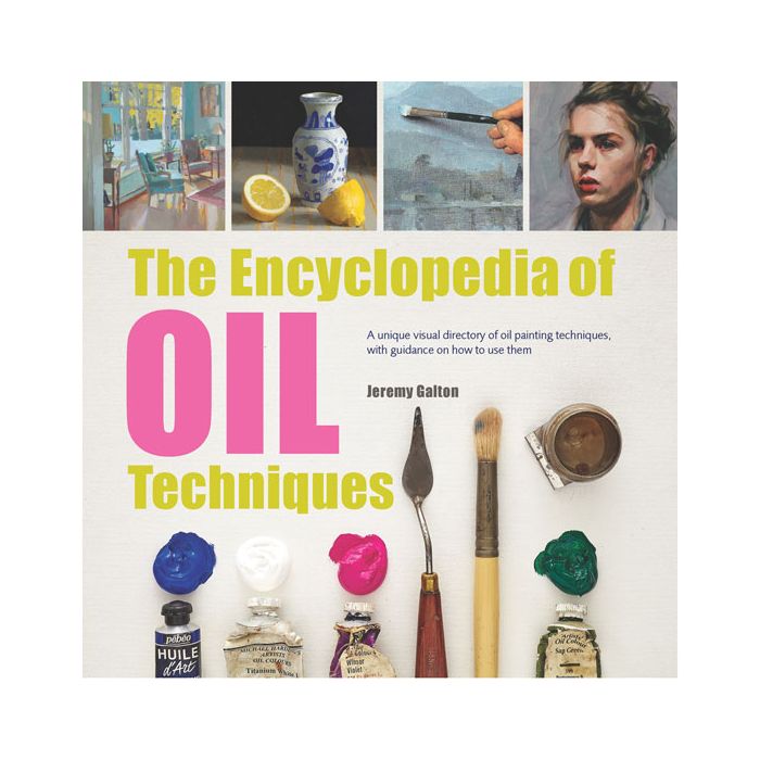 The Encyclopedia of Oil Techniques by Jeremy Galton