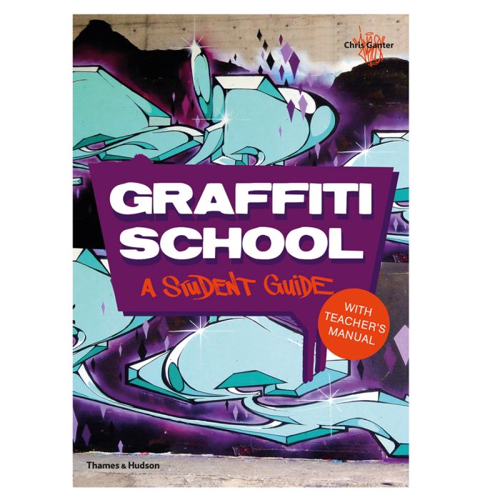 Graffiti School: A Student Guide by Chris Ganter Graffiti School: A Student Guide by Chris Ganter