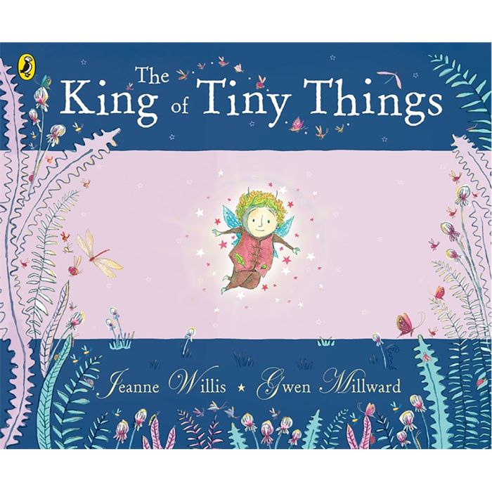 The King Of Tiny Things Book by Jeanne Willis and Gwen Millward