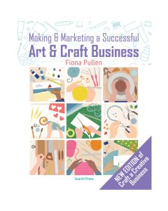 Making & Marketing a Successful Art & Craft Business by Fiona Pullen