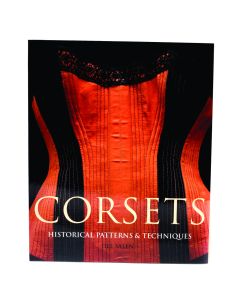 Corsets: Historic Patterns And Techniques by Jill Salem