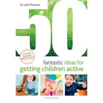 50 Fantastic Ideas for Getting Children Active