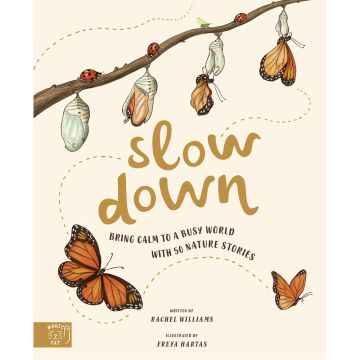 Slow Down Bring Calm To A Busy World With 50 Nature Stories Book by Rachel Williams